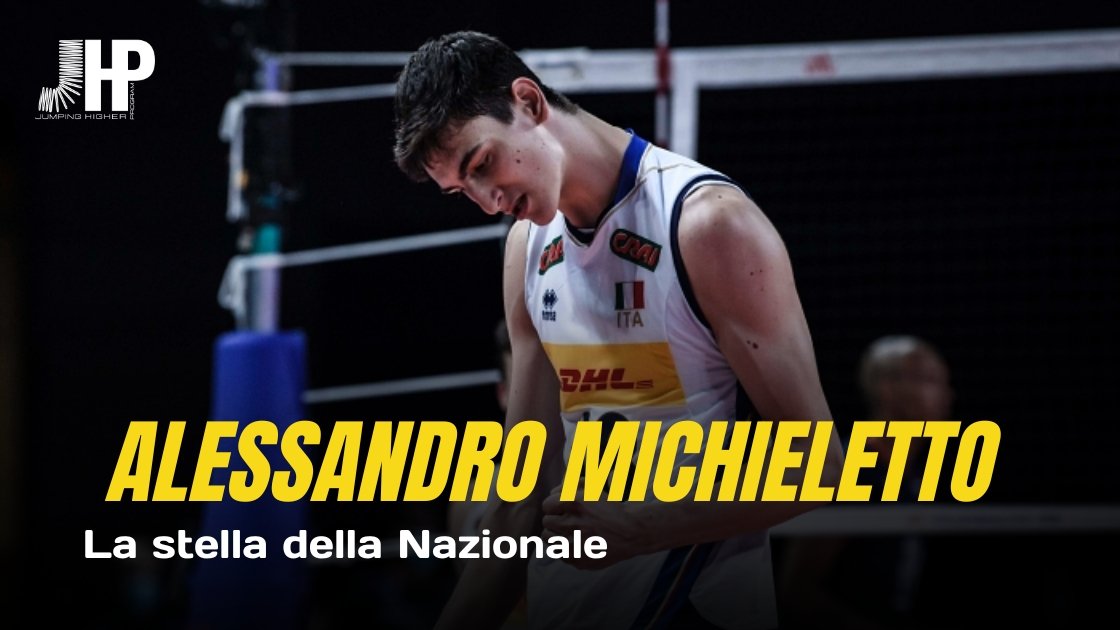 Alessandro Michieletto, lo schiacciatore della nazionale italiana di pallavolo - JHP® Jump Higher Program