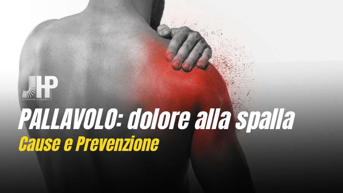 Cause e prevenzione del dolore alla spalla di un pallavolista - JHP® Jump Higher Program