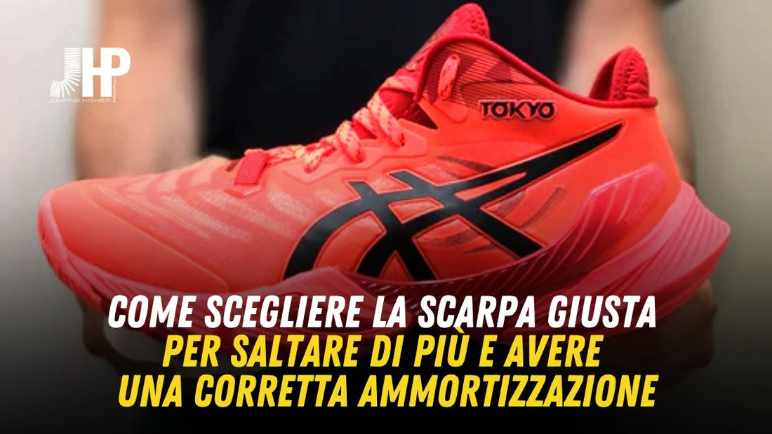 Come scegliere le migliori scarpe da pallavolo per saltare di più ed avere più ammortizzazione - JHP® Jump Higher Program