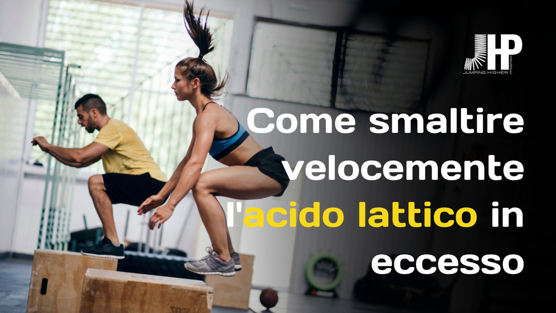 Come smaltire velocemente l'acido lattico causato dagli allenamenti della preparazione - JHP® Jump Higher Program